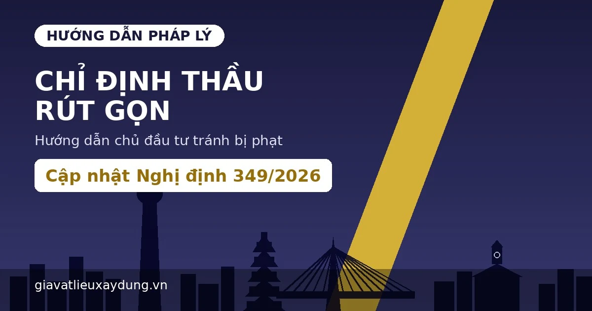 Hướng dẫn chủ đầu tư thực hiện chỉ định thầu rút gọn tránh bị phạt