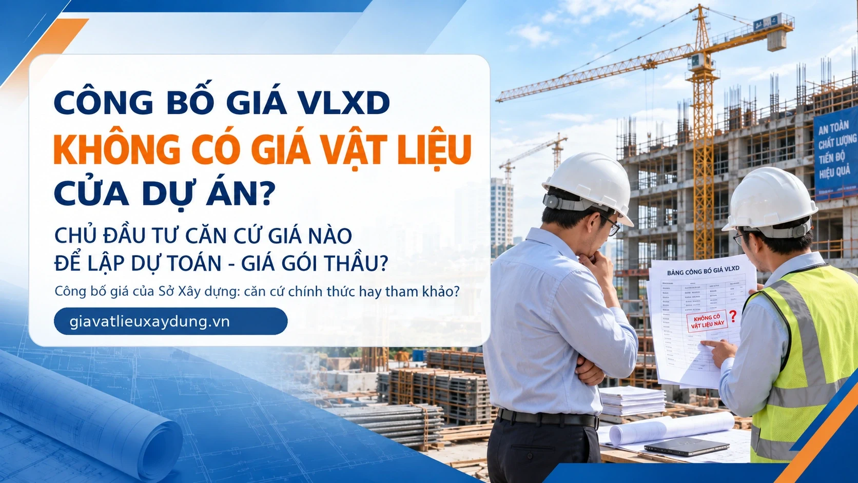 Công bố giá vật liệu không có giá của dự án: Chủ đầu tư lấy giá nào để lập dự toán, giá gói thầu?