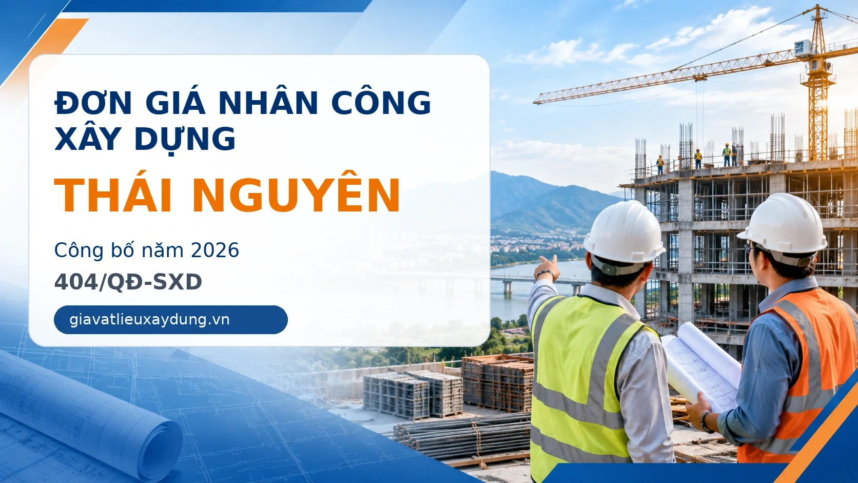 Đơn giá nhân công xây dựng Thái Nguyên năm 2026 theo 404/QĐ-SXD