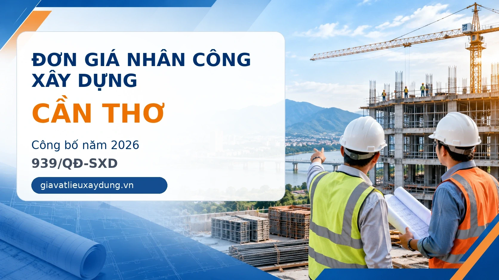 Đơn giá nhân công xây dựng Cần Thơ năm 2026 theo 939/QĐ-SXD