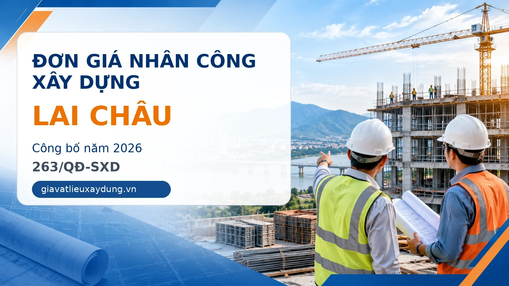 Đơn giá nhân công xây dựng Lai Châu năm 2026 theo 263/QĐ-SXD